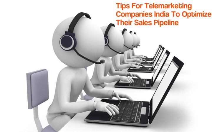 Tips For Telemarketing Companies India To Optimize Their Sales Pipeline